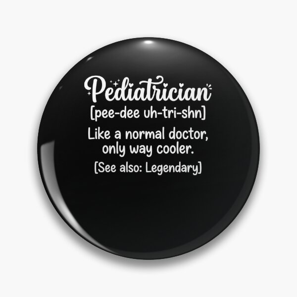 Item preview, Pediatrician [Pee-Dee Uh-Tri-Shn] Like A Normal Doctor, Only Way Cooler. [See Also: Legendary] Medical Professional Doctor Gift designed and sold by ZAbiriarto.