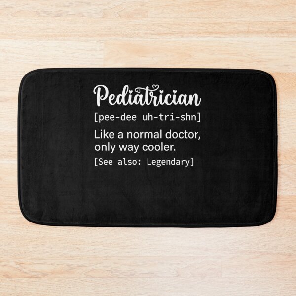 Item preview, Pediatrician [Pee-Dee Uh-Tri-Shn] Like A Normal Doctor, Only Way Cooler. [See Also: Legendary] Medical Professional Doctor Gift designed and sold by ZAbiriarto.