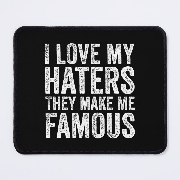Item preview, Haters Make Me Famous Funny Sarcastic Influencer Meme designed and sold by Hexleon Merch.