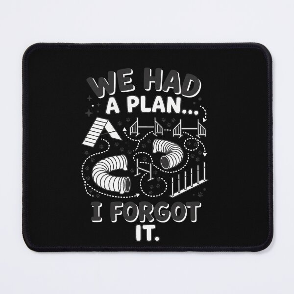 Item preview, We Had A Plan... I Forgot It. Dog Agility Training Humor Dog Owner designed and sold by ZAbiriarto.