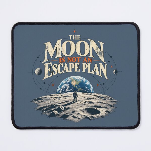 Item preview, The Moon is NOT an Escape Plan! designed and sold by slemfiskz.