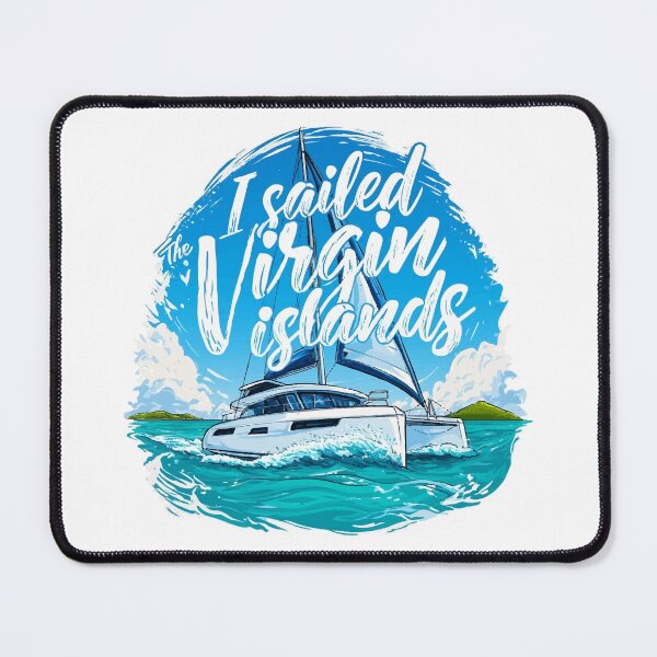 Item preview, I Sailed The Virgin Islands Open Blue Sea designed and sold by RichardRags.