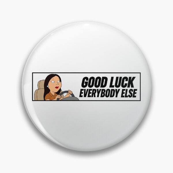 Item preview, Good Luck Everybody Else Bumper designed and sold by CHIL-AR.