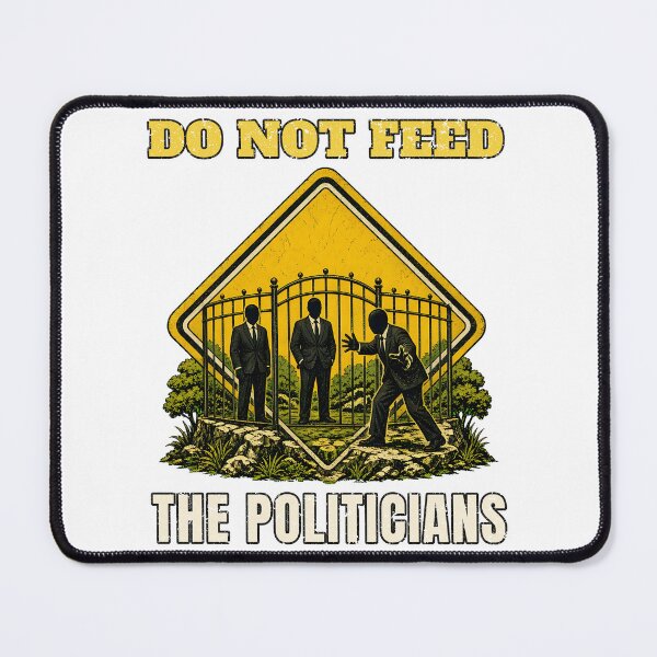 Item preview, Do Not Feed The Politicians Funny Zoo Sign Satire designed and sold by RobinHoodShirts.