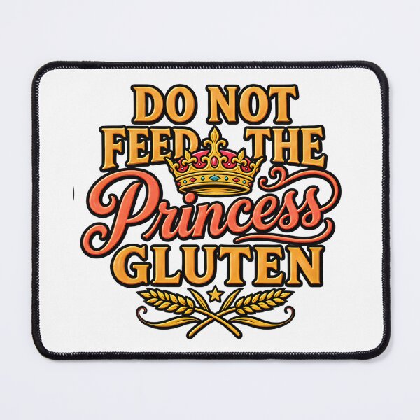 Item preview, Do Not Feed The Princess Gluten Funny Celiac Humor designed and sold by ArtDesignTp.