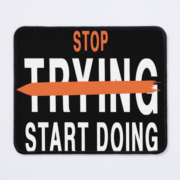 Item preview, Stop trying, start doing strike designed and sold by Fishcake: The Shop.