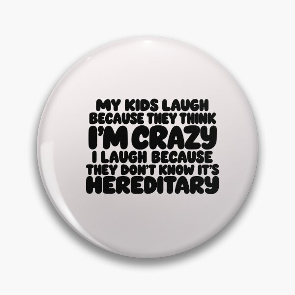 Item preview, My Kids Laugh Because They Think I'm Crazy I Laugh Because They Don't Know It's Hereditary designed and sold by CozyCubs-Art.
