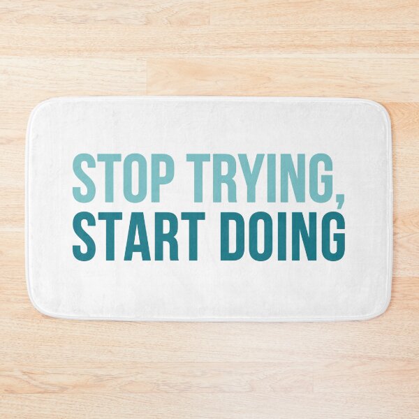 Item preview, Stop trying, start doing simple designed and sold by Fishcake: The Shop.