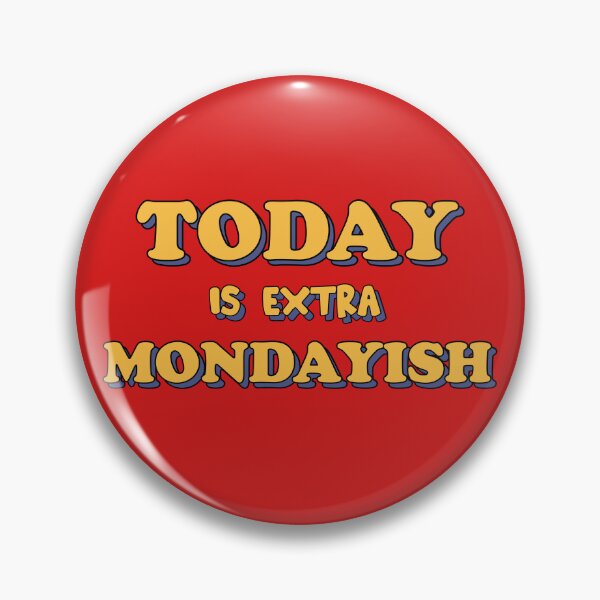 Item preview, Today is Extra Mondayish designed and sold by Milasneeze.