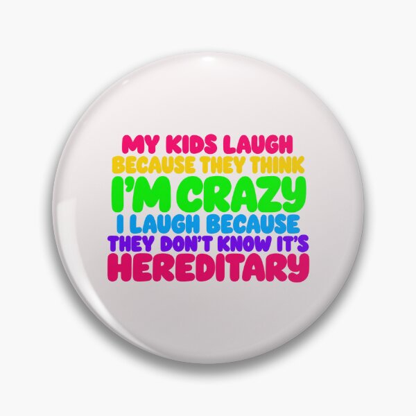 Item preview, My Kids Laugh Because They Think I'm Crazy I Laugh Because They Don't Know It's Hereditary designed and sold by CozyCubs-Art.