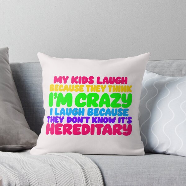 Item preview, My Kids Laugh Because They Think I'm Crazy I Laugh Because They Don't Know It's Hereditary designed and sold by CozyCubs-Art.