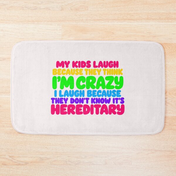 Item preview, My Kids Laugh Because They Think I'm Crazy I Laugh Because They Don't Know It's Hereditary designed and sold by CozyCubs-Art.