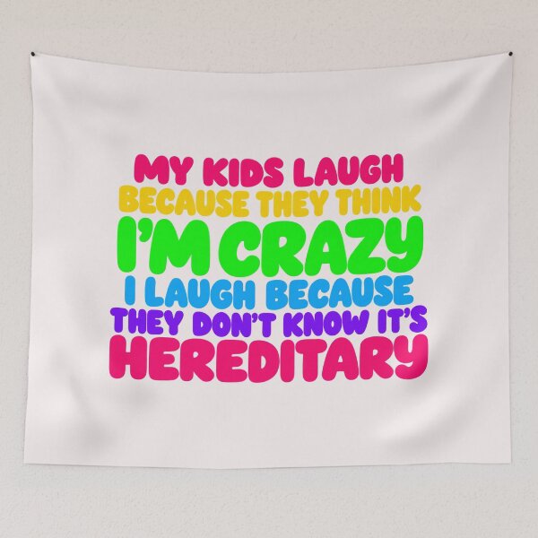 Item preview, My Kids Laugh Because They Think I'm Crazy I Laugh Because They Don't Know It's Hereditary designed and sold by CozyCubs-Art.