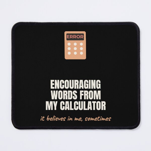 Item preview, Encouraging Words From My Calculator Funny Math designed and sold by The Cozy Design Studio.