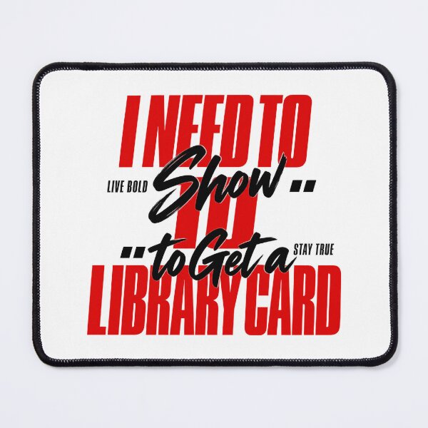 Item preview, I Need To Show ID To Get A Library Card designed and sold by FZ Studio .