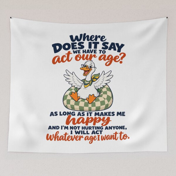 Item preview, Where Does It Say We Have To Act Our Age Happy Goose designed and sold by CozyCubs-Art.