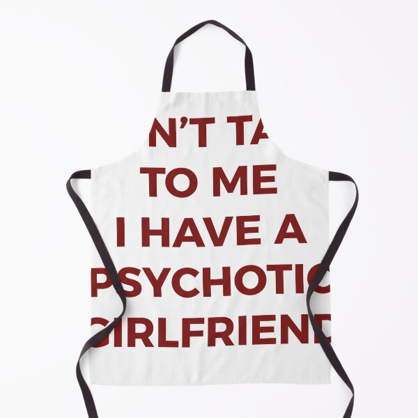 Item preview, Don't Talk To Me I Have A Psychotic Girlfriend Funny Boyfriend Humor Typography designed and sold by PIXeez⭐️⭐️⭐️⭐️⭐️.