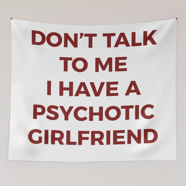 Item preview, Don't Talk To Me I Have A Psychotic Girlfriend Funny Boyfriend Humor Typography designed and sold by PIXeez⭐️⭐️⭐️⭐️⭐️.