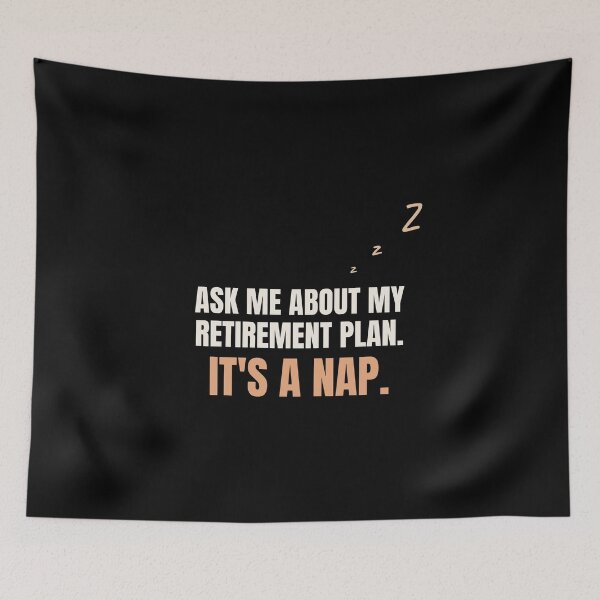 Item preview, Ask Me About My Retirement Plan Funny Nap designed and sold by The Cozy Design Studio.