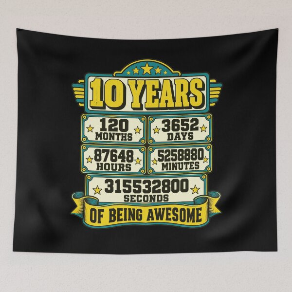 Item preview, 10 Years 120 Months 3652 Days 87648 Hours 5258880 Minutes 315532800 Seconds Of Being Awesome Tenth Birthday Anniversary Milestone designed and sold by FolkGraphics.