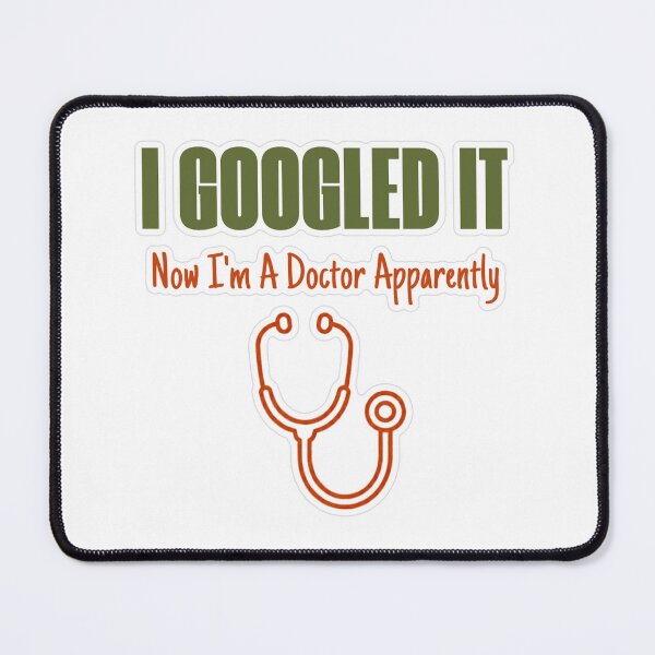 Item preview, Googled It Now A Doctor Apparently designed and sold by MindfulMischief.