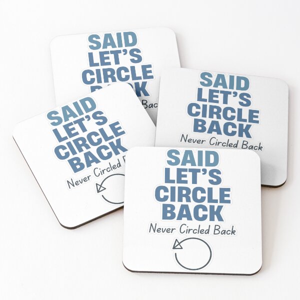 Item preview, Lets Circle Back Never Circled Back designed and sold by MindfulMischief.