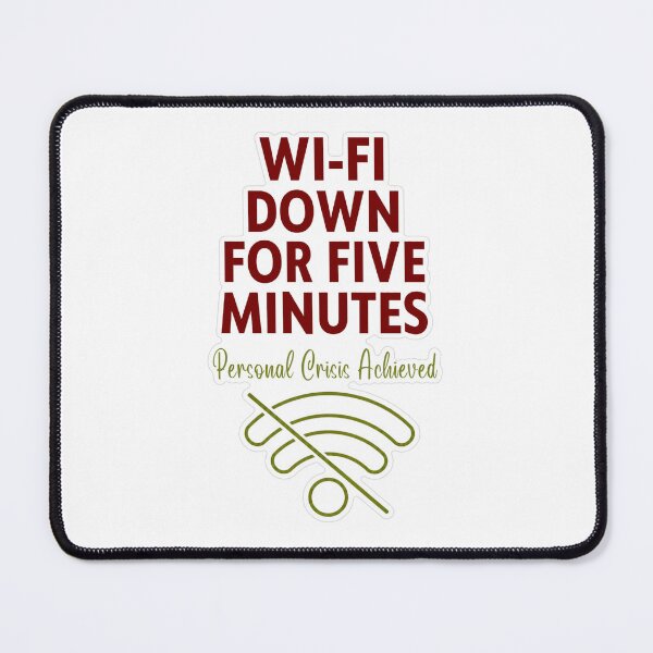 Item preview, Wifi Down Personal Crisis designed and sold by MindfulMischief.