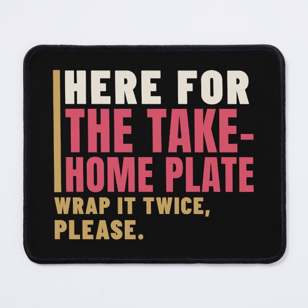 Item preview, Here for the Take-Home Plate Leftovers Humor designed and sold by T-J-WHATEVER.
