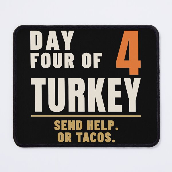 Item preview, Day Four of Turkey Send Help or Tacos designed and sold by T-J-WHATEVER.