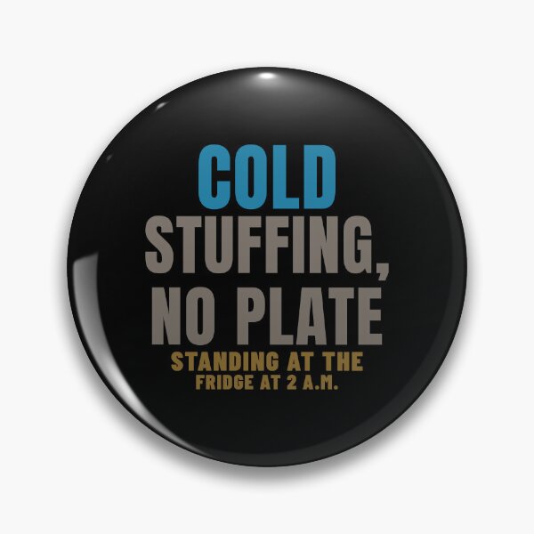 Item preview, Cold Stuffing No Plate Midnight Snack Humor designed and sold by T-J-WHATEVER.