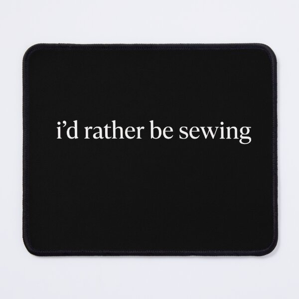 Item preview, I'd Rather Be Sewing Quilter Seamstress Crafter designed and sold by designstoriesMK.