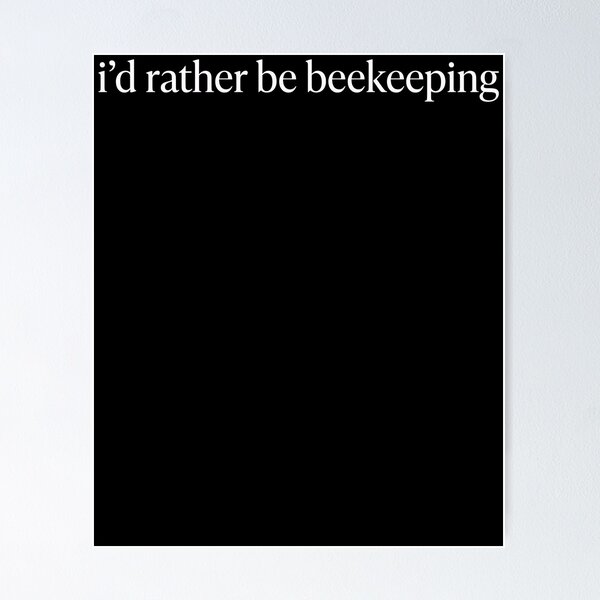 Item preview, I'd Rather Be Beekeeping Beekeeper Apiarist Hobbyist designed and sold by designstoriesMK.