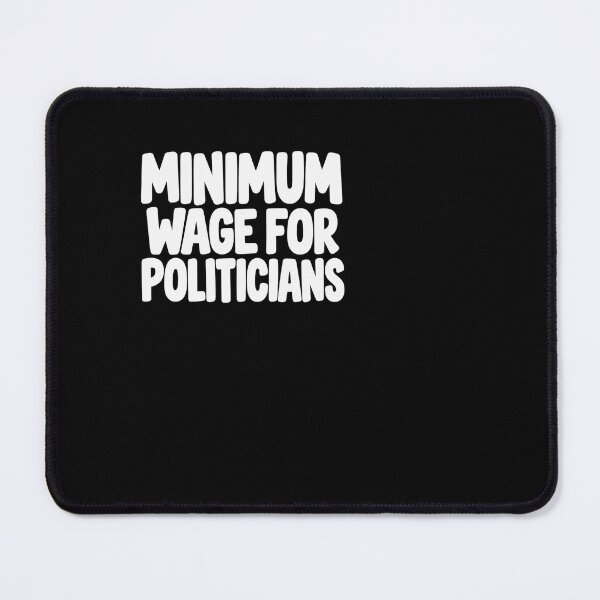 Item preview, Minimum Wage for Politicians designed and sold by ROUX-ART.