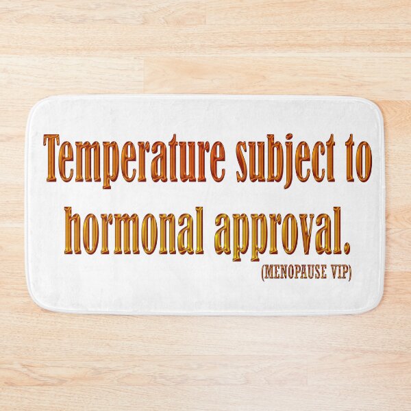 Item preview, Temperature subject to hormonal approval - Menopause Humor designed and sold by Yamy Morrell Art and Design.