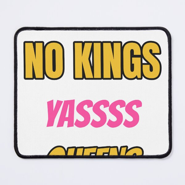 Item preview, NO KINGS YASSSS QUEENS – Protest designed and sold by TeeheesAndCo.