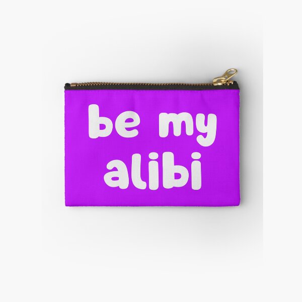 Item preview, Be My Alibi designed and sold by glowdesigns.