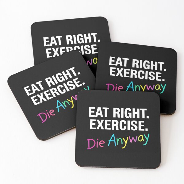 Item preview, Eat Right Exercise Die Anyway designed and sold by ArtSantosv.