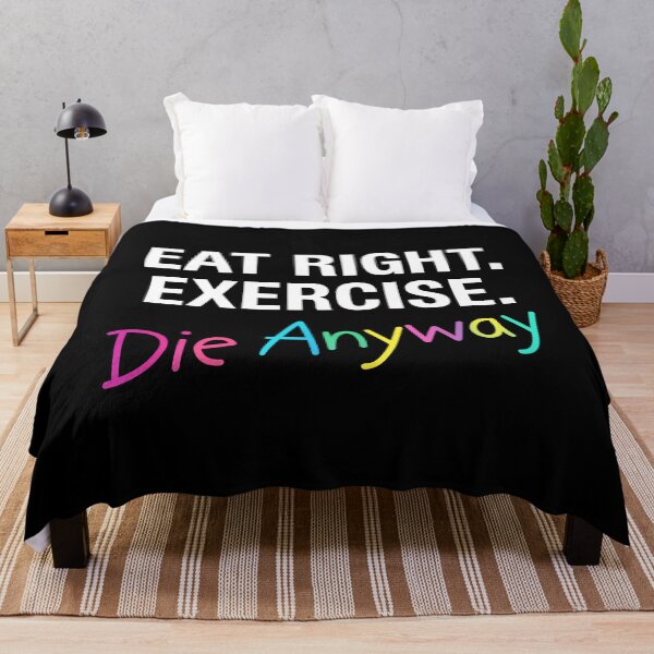 Item preview, Eat Right Exercise Die Anyway designed and sold by ArtSantosv.