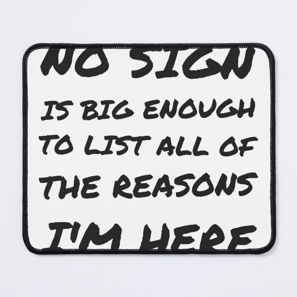 Item preview, NO SIGN IS BIG ENOUGH – Funny Protest Sign designed and sold by TeeheesAndCo.