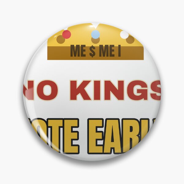 Item preview, ME $ ME I – No Kings, Vote Early Protest designed and sold by TeeheesAndCo.