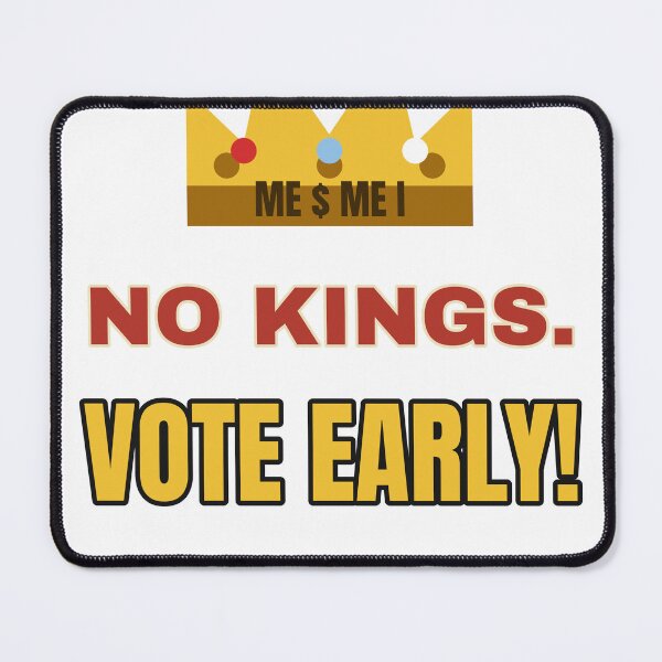 Item preview, ME $ ME I – No Kings, Vote Early Protest designed and sold by TeeheesAndCo.