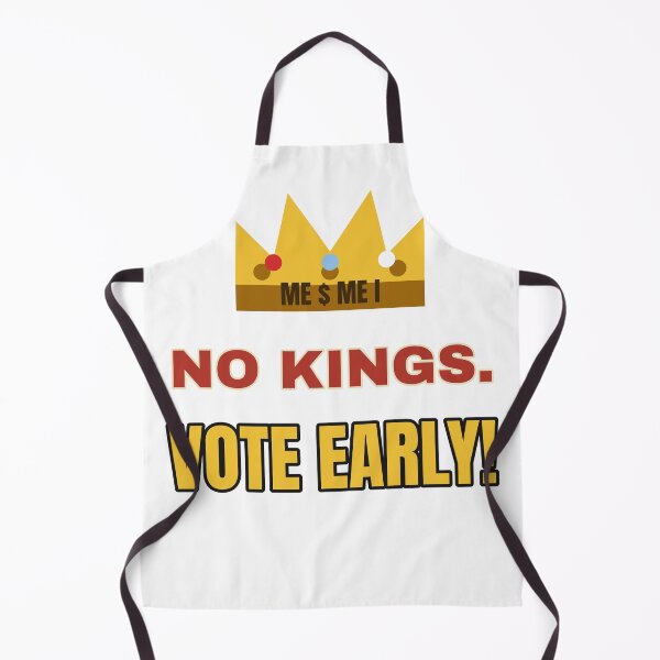 Item preview, ME $ ME I – No Kings, Vote Early Protest designed and sold by TeeheesAndCo.