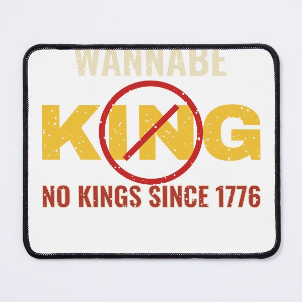 Item preview, WANNABE KING – No Kings Since 1776 Vintage Protest designed and sold by TeeheesAndCo.