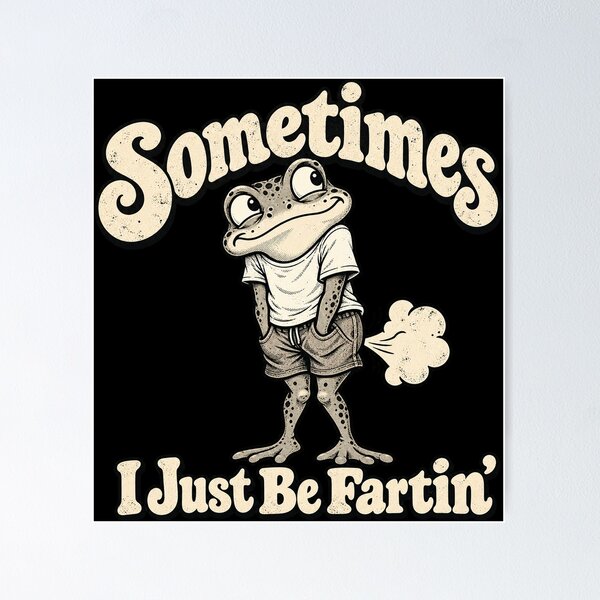 Item preview, sometimes i just be fartin funny frog designed and sold by Kladhadredo.