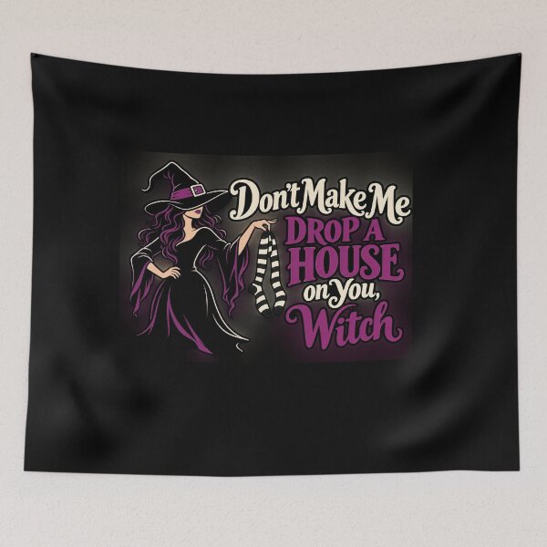 Item preview, Don't Make Me Drop a House on You Witch  designed and sold by Crystal-Tree.