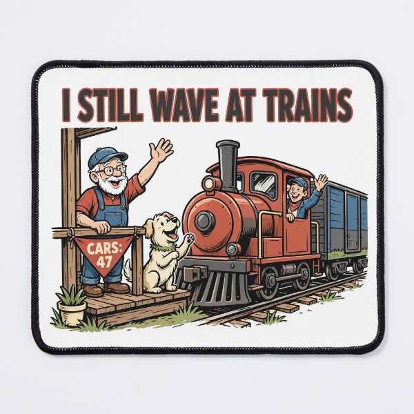 Item preview, I Still Wave At Trains designed and sold by Hearth & Hue.