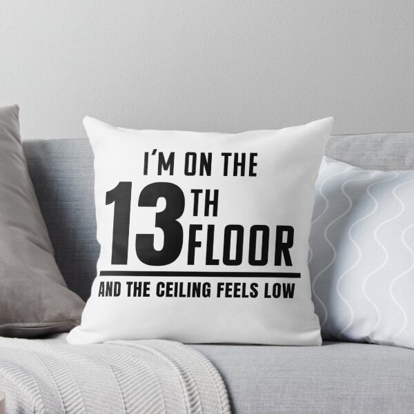 Item preview, I'm on the 13th Floor and the Ceiling Feels Low Typography designed and sold by Tad & smidgen.