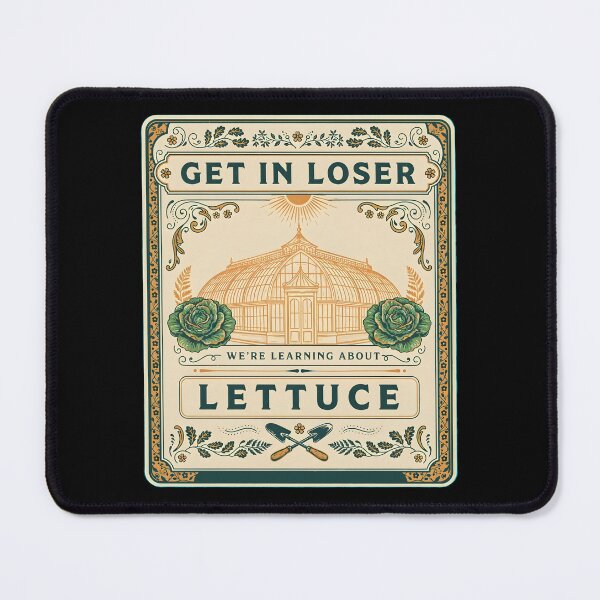 Item preview, Get in Loser We're Learning About Lettuce Plant Nerd designed and sold by Redgiant87x.
