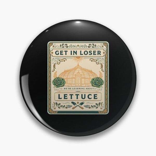 Item preview, Get in Loser We're Learning About Lettuce Plant Nerd designed and sold by Redgiant87x.