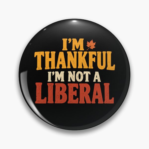 Item preview, I M Thankful I M Not A Liberal Funny Thanksgiving Saying designed and sold by Kladhadredo.